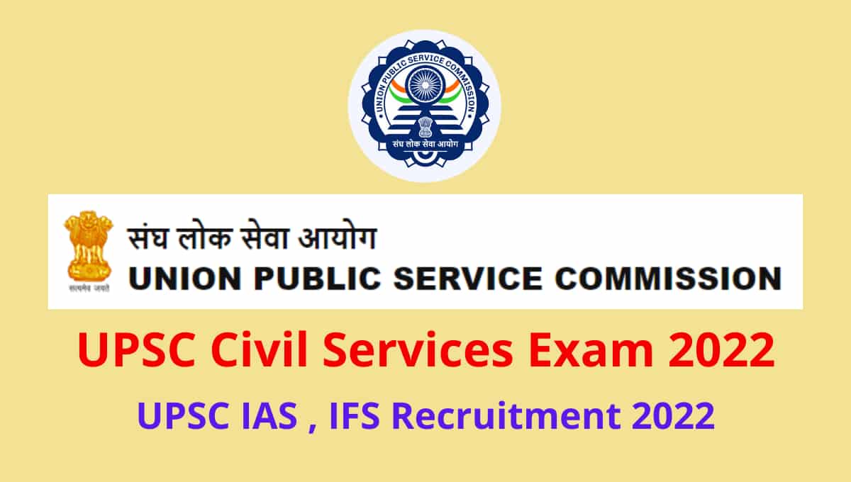 UPSC Civil Service IAS IFS Recruitment 2022